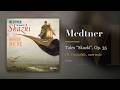 Medtner: Tales "Skazki", Op. 35, III. Cantabile, narrante (Milne)
