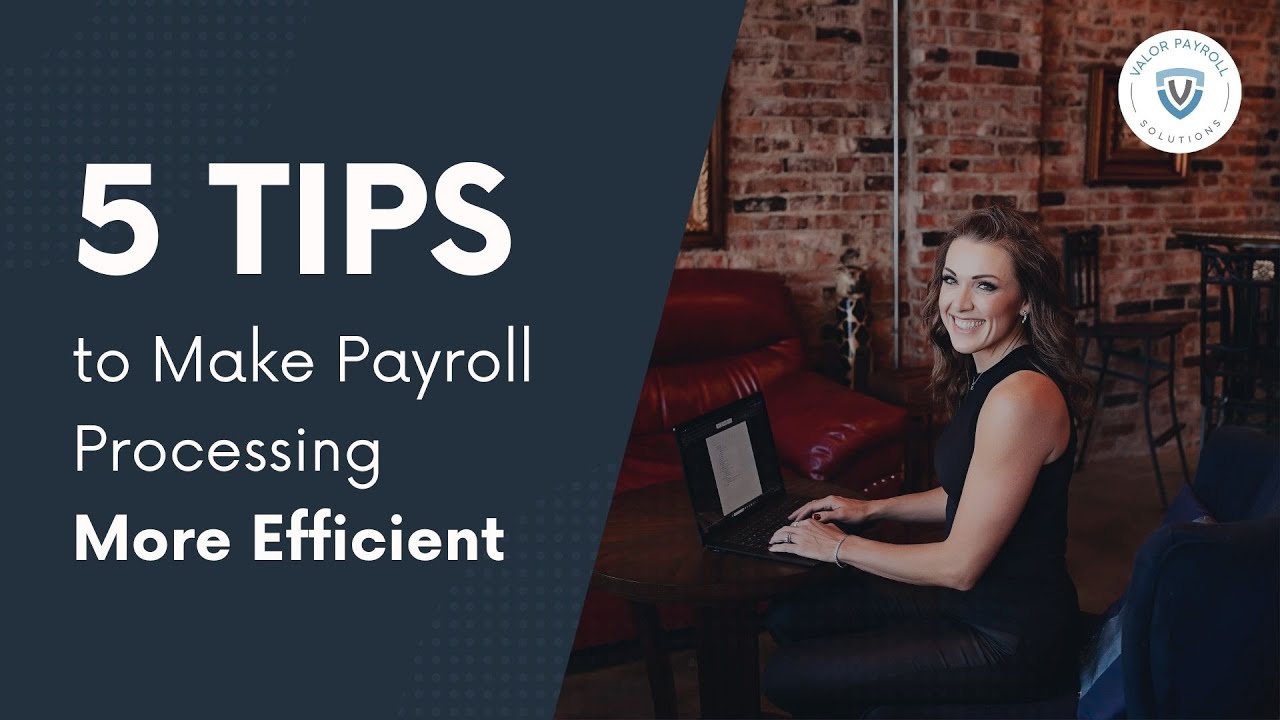 5 Tips to Make Payroll Processing More Efficient