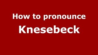 How to pronounce Knesebeck