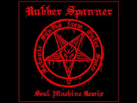 Rubber Spanner - Satanic Synths from Outer Space (Soul Machine Remix)