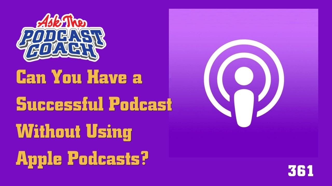 Can You Be Successful Without Apple Podcasts?
