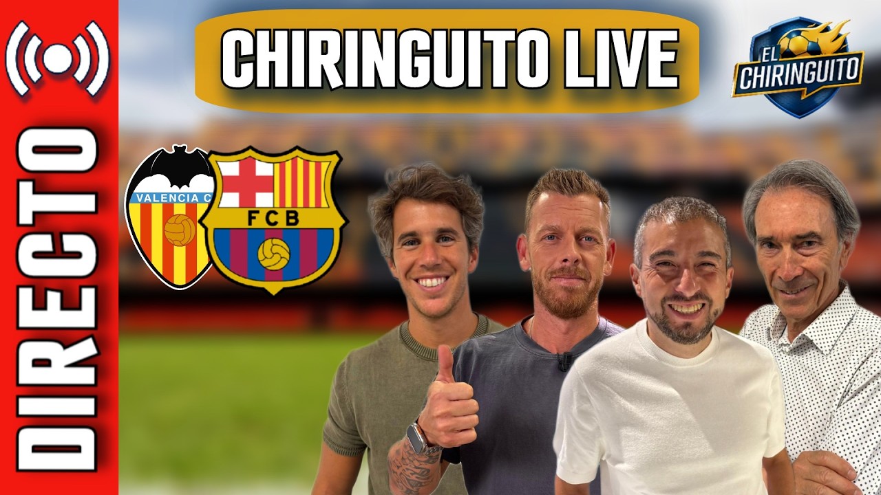 ⚽ VALENCIA - BARÇA | CHIRINGUITO LIVE