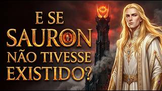 E Se Sauron Nunca Tivesse Existido? | O Destino da Terra-Média Sem os Anéis de Poder