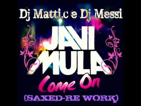 Javi Mula - Come On (Dj Matti.c & Domenico Messina Remix )