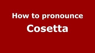 How to pronounce Cosetta