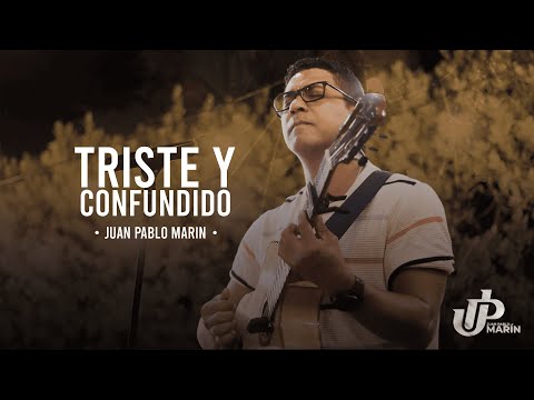 Juan Pablo Marín - Triste y Confundido (En Vivo)