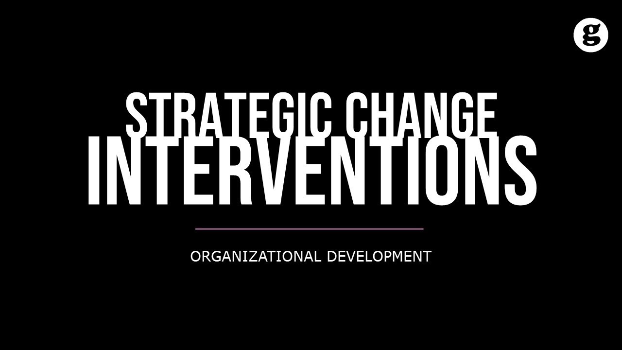 Strategic Change Interventions