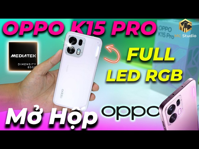 Mở hộp OPPO K15 Pro đầu tiên tại VN: Gaming Phone có quạt, 3 LED, dimensity 8500 chiến game ra sao?