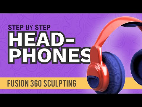 How to Design Your own Headphones in Fusion 360's Sculpt Workspace (for Complete Beginners)