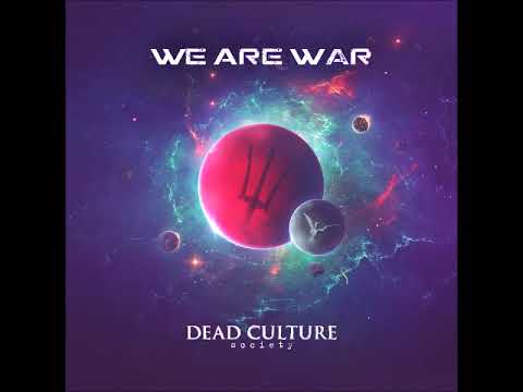We Are War - Dead Culture Society