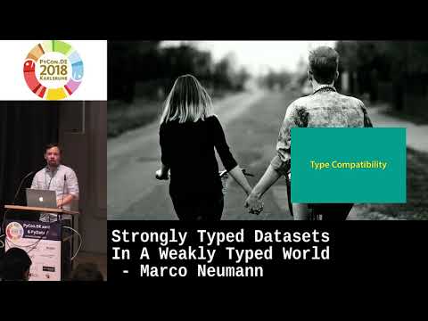 PyCon.DE 2018: Strongly Typed Datasets In A Weakly Typed World - Marco Neumann