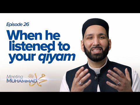 When He Listened To Your Qiyam | Meeting Muhammad ﷺ Episode 26 — Dr. Omar Suleiman