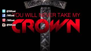 50 Cent - You Will Never Take My Crown