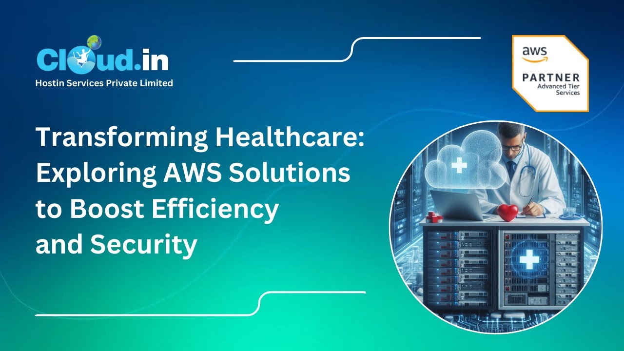 Transforming Healthcare  Exploring AWS Solutions to Boost Efficiency and Security