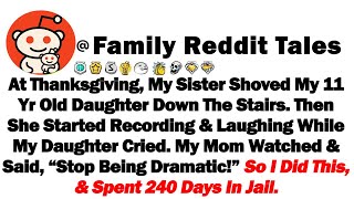 At Thanksgiving, My Sister Shoved My 11-Yr-Old Daughter Down The Stairs. Then She Started Recording