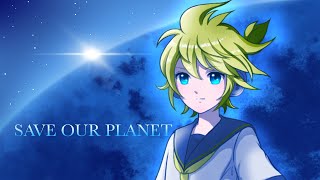 Save Our Planet／mirumerun feat.鏡音レン(Save Our Planet/mirumerun  feat.Kagamine Len)