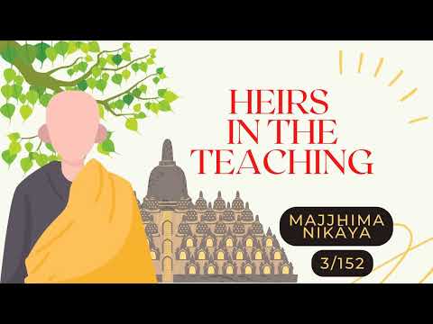 ☸ Heirs in the Teaching  I MN 3 I MAJJHIMA NIKĀYA I Middle Length Discourses I 3/152 ☸