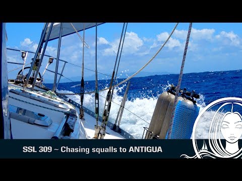 SSL 309 ~ Chasing squalls to ANTIGUA