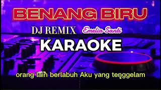 Download lagu BENANG BIRU DJ REMIX KARAOKE 🎤 BY EMELIA SANTI mp3