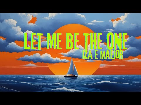 IZA e Maejor - Let Me Be The One (Lyrics),
