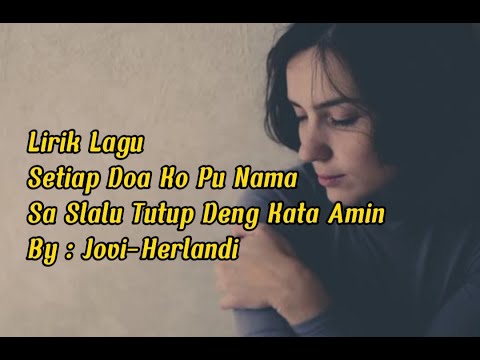 Lirik lagu ko pu nama slalu sa tutup deng kata Amiin by Jovi-Herlandi terbaru 2022