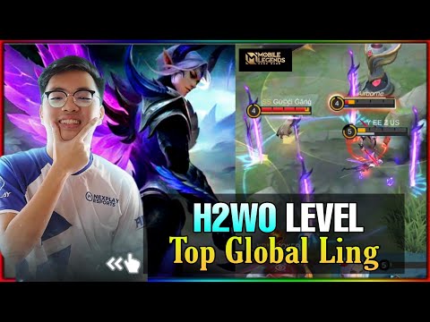 H2WO Level! TOP GLOBAL LING GAMEPLAY S17~MLBB