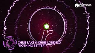 Chris Lake &amp; Chris Lorenzo - &quot;Nothing Better&quot;