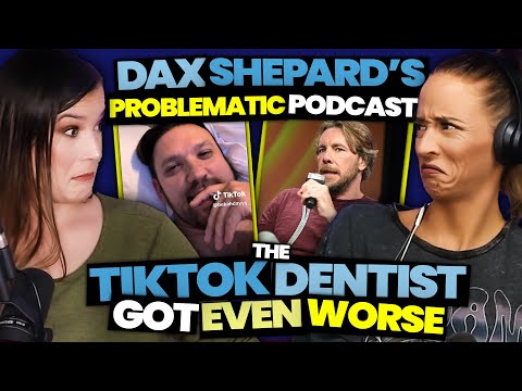 Dax Shepard's PROBLEMATIC Podcast + The TikTok Dentist Is Back & WORSE Than Ever...(Ep. 79)