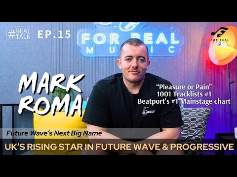 【Real Talk EP15】Mark Roma: Future Wave x Progressive House | UK Rising Star | HK Debut
