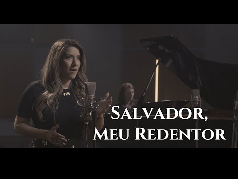 Salvador, Meu Redentor (Savior, Redeemer of My Soul) - Thalita Carvalho & Camila Baer