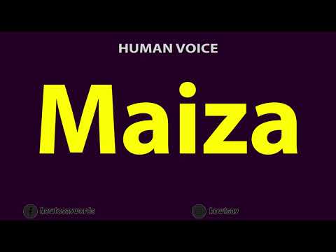 How To Pronounce Maiza