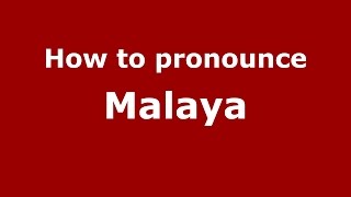 How to pronounce Malaya