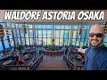 Best NEW Hotel In Osaka Inside The Waldorf Astoria Osaka Deluxe King Room Hotel Tour And Review