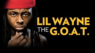 Lil Wayne: The Greatest Rapper Of All Time