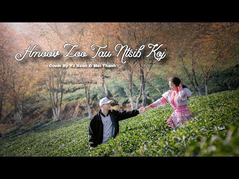 Hmoov Zoo Tau Ntsib Koj - Cover By YJ XUAN & MAI THANH MV 4K