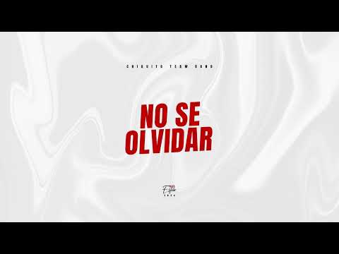 Chiquito Team Band - No Se Olvidar "A Nuestro Estilo" (Audio Oficial)