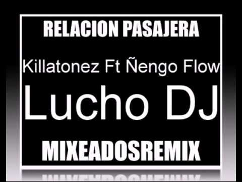 Relación Pasajera - KILLATONEZ Ft ÑENGO FLOW (MixeadoSRemiX ®)
