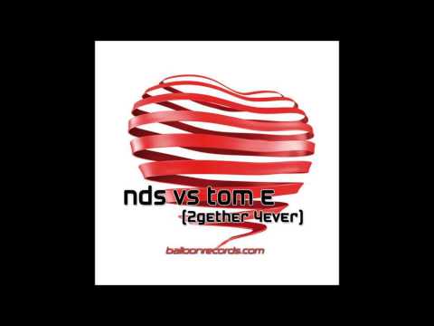 NDS vs Tom E - 2gether 4ever (Clubraiders Remix Edit) Lyrics
