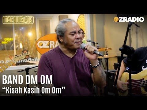 BAND OM OM - KISAH KASIH OM OM | OZCLUSIVE