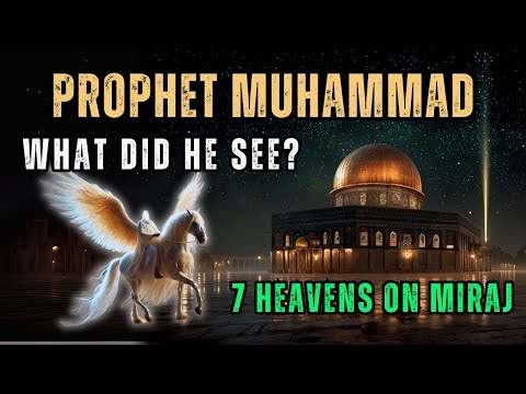 What Did Prophet MUHAMMAD(ﷺ) SEE In 7 HEAVENS During Miraj?