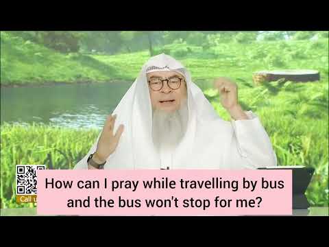 How to pray while traveling by bus & the bus won't stop for me 