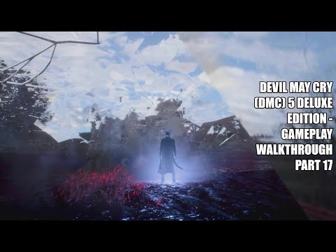 Devil May Cry (DMC) 5 Deluxe Edition - Gameplay Walkthrough Part 17