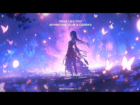 Adventure Club & Codeko - Feels Like You | Melodic Bass