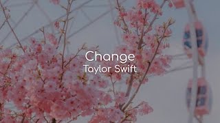 Change - Taylor Swift (lyrics)