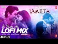 Ik Vaari Aa LOFI Mix Audio | Raabta | Pritam, Arijit S | Amitabh B | DJ YOGII | Sushant S R, Kriti S