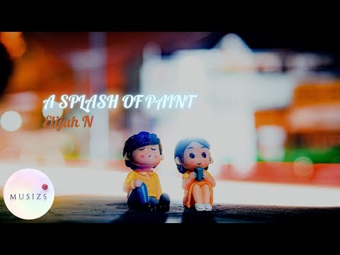 A Splash of Paint - Elijah N (Musizs Video Lyric,Pop & Chill Music,Best Indie Love Songs & Playlist)