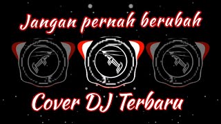 Download lagu jangan pernah berubah | Cover DJ terbaru mp3 Download lagu jangan pernah berubah | Cover DJ terbaru mp3