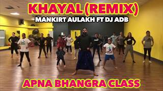 Khayal (Remix) | Mankirt Aulakh ft DJ ADB | Apna Bhangra Class | Mukesh Choreography