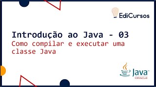 Aula 03 - Como compilar e executar uma classe Java