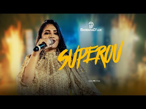Bárbara D'Lux - Superou - [EP Piseiro D’Lux] (Clipe Oficial)
